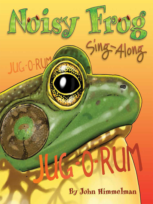 John Himmelman创作的Noisy Frog Sing-Along作品的详细信息 - 需进入等候名单